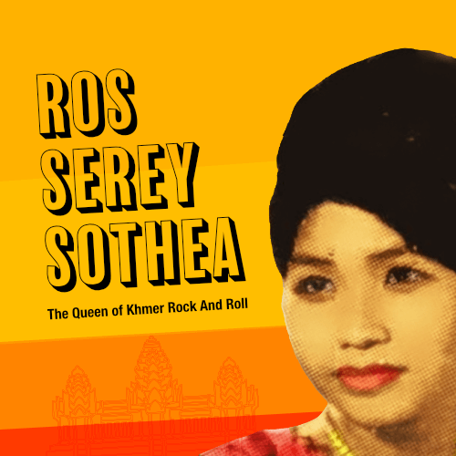 Playlist: Ros Serey Sothea: The Queen of Cambodian Rock and Roll